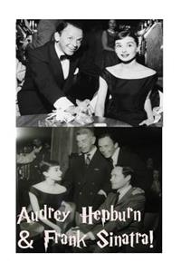 Audrey Hepburn & Frank Sinatra!