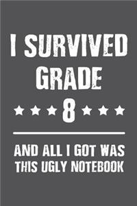 I Survived Grade 8 And All I Got Was This Ugly Notebook.