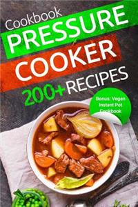 Pressure Cooker Cookbook: 200+ Amazing Electric Pressure Cooker Recipes