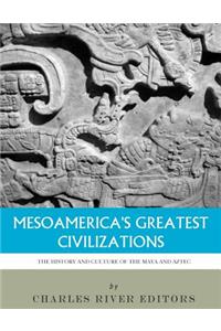 Mesoamerica's Greatest Civilizations