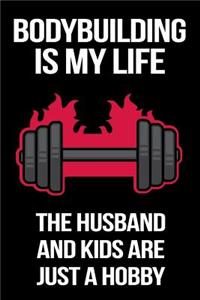 Bodybuilding Is My Life The Husband And Kids Are Just A Hobby