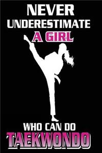 Never Underestimate a Girl Who Can Do Taekwondo