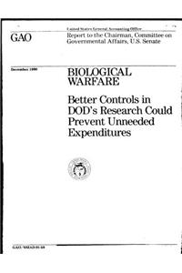 Biological Warfare: Better Controls in Dods Research Could Prevent Unneeded Expenditures