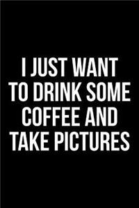 I Just Want to Drink Some Coffee and Take Pictures