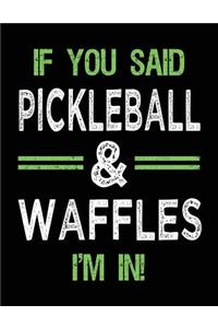 If You Said Pickleball & Waffles I'm In