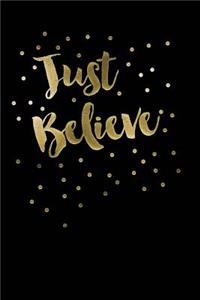 Just Believe: Bullet Journal Notebook Dotted Grid 120 Dot Grid Pages Planner Journal Sketchbook Diary (6 X 9) Softbound Cover
