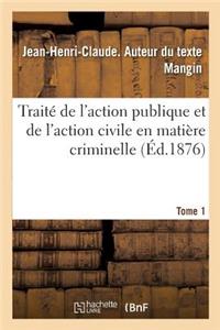 Traité de l'Action Publique Et de l'Action Civile En Matière Criminelle. Tome 1