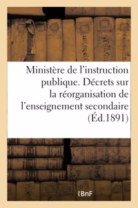Ministère de l'Instruction Publique. Décrets Sur La Réorganisation de l'Enseignement Secondaire
