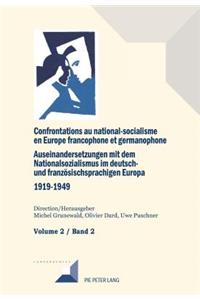 Confrontations Au National-Socialisme Dans l'Europe Francophone Et Germanophone (1919-1949) / Auseinandersetzungen Mit Dem Nationalsozialismus Im Deutsch- Und Franzoesischsprachigen Europa (1919-1949