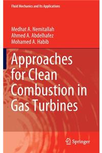 Approaches for Clean Combustion in Gas Turbines