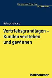 Vertriebsgrundlagen - Kunden Verstehen Und Gewinnen