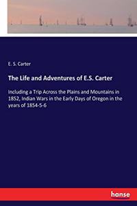 The Life and Adventures of E.S. Carter