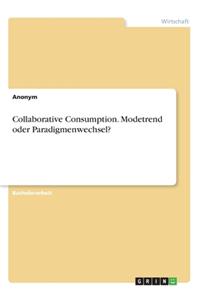 Collaborative Consumption. Modetrend oder Paradigmenwechsel?