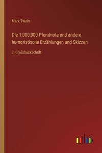 Die 1,000,000 Pfundnote und andere humoristische Erzählungen und Skizzen