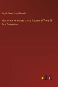 Memorie storico-artistiche intorno all'Arca di San Domenico