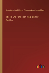Fo-Sho-Hing-Tsan-King, a Life of Buddha