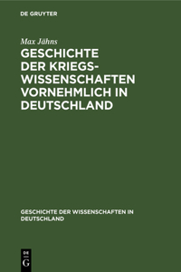 Geschichte Der Kriegswissenschaften Vornehmlich in Deutschland