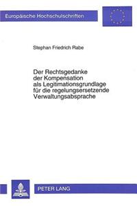 Der Rechtsgedanke der Kompensation als Legitimationsgrundlage fuer die regelungsersetzende Verwaltungsabsprache