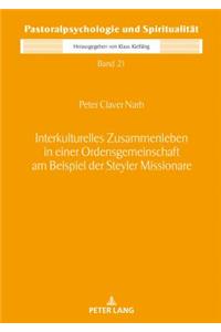 Interkulturelles Zusammenleben in Einer Ordensgemeinschaft Am Beispiel Der Steyler Missionare