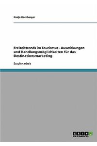 Freizeittrends im Tourismus - Auswirkungen und Handlungsmöglichkeiten für das Destinationsmarketing