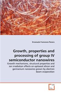 Growth, properties and processing of group IV semiconductor nanowires