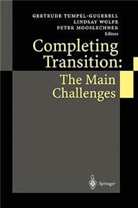 Completing Transition: The Main Challenges
