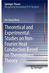 Theoretical and Experimental Studies on Non-Fourier Heat Conduction Based on Thermomass Theory