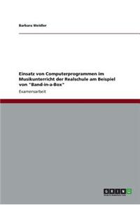 Einsatz von Computerprogrammen im Musikunterricht der Realschule am Beispiel von 