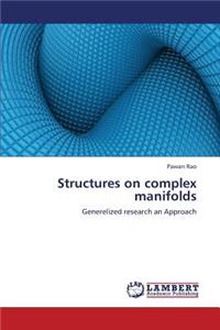 Structures on Complex Manifolds