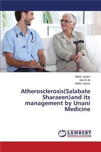 Atherosclerosis(Salabate Sharaeen)and its management by Unani Medicine