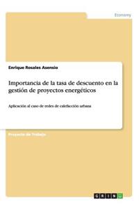 Importancia de la tasa de descuento en la gestión de proyectos energéticos