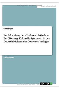 Zurückstufung der säkularen türkischen Bevölkerung. Kulturelle Synthesen in den Deutschbüchern des Cornelsen Verlages