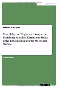 Marcel Beyers Flughunde. Analyse der Beziehung zwischen Karnau und Helga unter Berücksichtigung des Motivs der Stimme