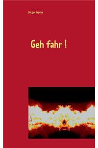 Geh fahr !
