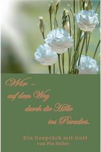 Wir auf dem Weg durch die Hölle ins Paradies