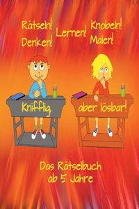 Knifflig, aber lösbar!: Rätseln! Knobeln! Denken! Malen! Lernen! Das abwechslungsreiche Rätselbuch für Kinder ab 5 Jahre!