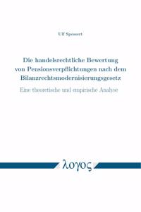 Die Handelsrechtliche Bewertung Von Pensionsverpflichtungen Nach Dem Bilanzrechtsmodernisierungsgesetz