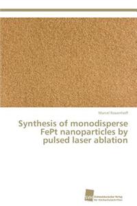 Synthesis of monodisperse FePt nanoparticles by pulsed laser ablation