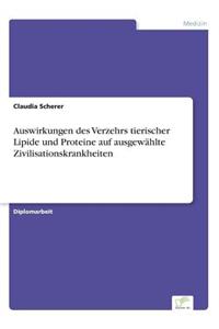 Auswirkungen des Verzehrs tierischer Lipide und Proteine auf ausgewählte Zivilisationskrankheiten