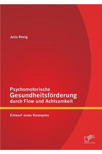 Psychomotorische Gesundheitsförderung durch Flow und Achtsamkeit