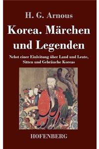 Korea. Märchen und Legenden: Nebst einer Einleitung über Land und Leute, Sitten und Gebräuche Koreas