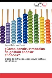 Como Construir Modelos de Gestion Escolar Eficaces?
