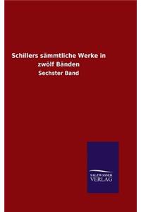 Schillers sämmtliche Werke in zwölf Bänden