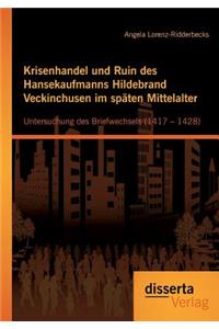 Krisenhandel und Ruin des Hansekaufmanns Hildebrand Veckinchusen im späten Mittelalter