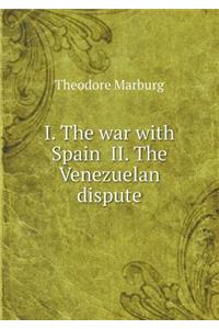 I. The war with Spain II. The Venezuelan dispute
