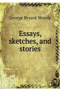 Essays, Sketches, and Stories