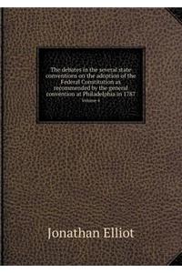 The Debates in the Several State Conventions on the Adoption of the Federal Constitution as Recommended by the General Convention at Philadelphia in 1787 Volume 4