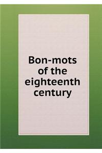 Bon-Mots of the Eighteenth Century
