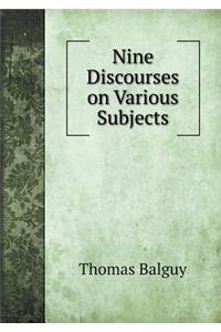 Nine Discourses on Various Subjects