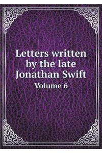 Letters Written by the Late Jonathan Swift Volume 6